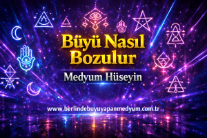 büyü bozan medyum hoca berlin
